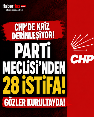 CHP’de Kriz Derinleşiyor: Parti Meclisi’nde 28 İstifa, Olağanüstü Kurultay Çağrısı