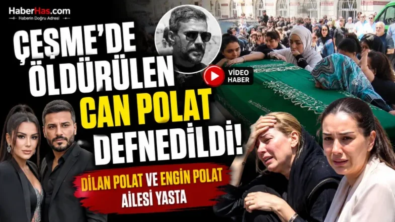 Çeşme’de Öldürülen Can Polat Defnedildi! Dilan Polat ve Engin Polat Ailesi Yasta-donusturuldugu-kaynak-png