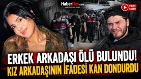 Erkek Arkadaşı Ölü Bulundu! Kız Arkadaşının İfadesi Kan Dondurdu-donusturuldugu-kaynak-png