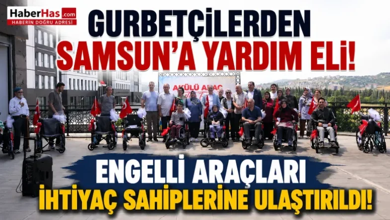 Gurbetçilerden Samsun’a Yardım Eli! Engelli Araçları Dağıtıldı-donusturuldugu-kaynak-png