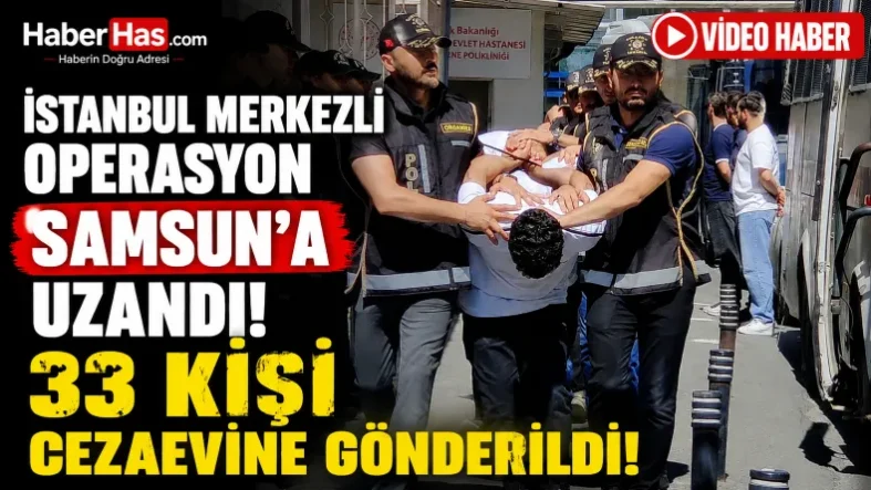 İstanbul Merkezli Operasyon Samsun’a Uzandı 33 Kişi Cezaevine Gönderildi-donusturuldugu-kaynak-png