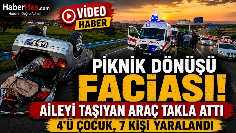 Piknik Dönüşü Faciası: Aileyi Taşıyan Araç Takla Attı