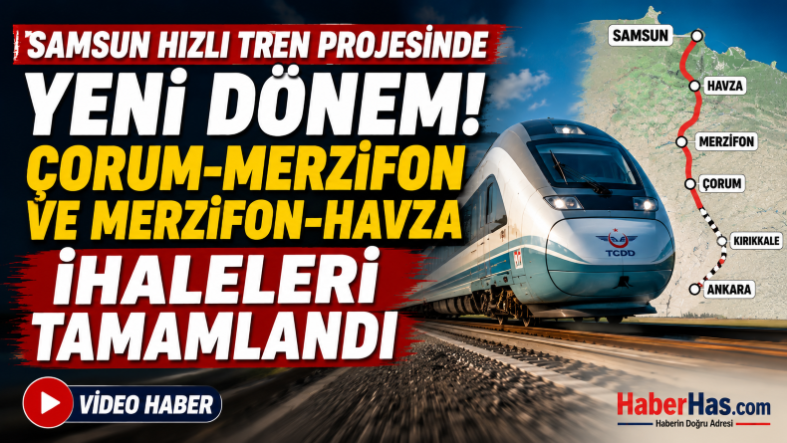 Samsun-Hızlı-Tren-Projesinde-Yeni-Dönem-Çorum-Merzifon-ve-Merzifon-Havza-İhaleleri-Tamamlandı