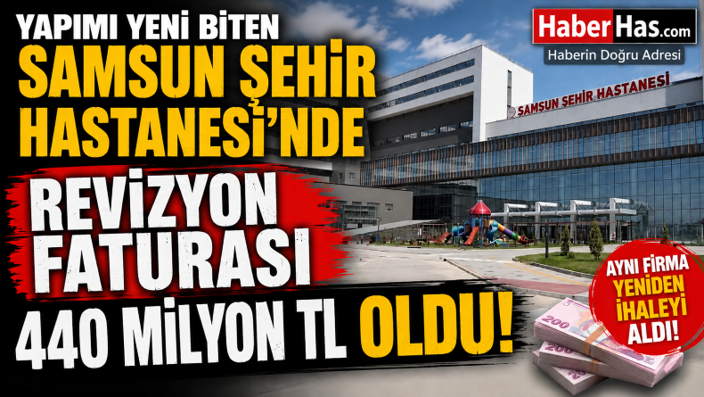 Samsun Şehir Hastanesi’nde 440 Milyon TL’lik Ek İhale Tartışması: Aynı Şirket Yeniden Kazandı
