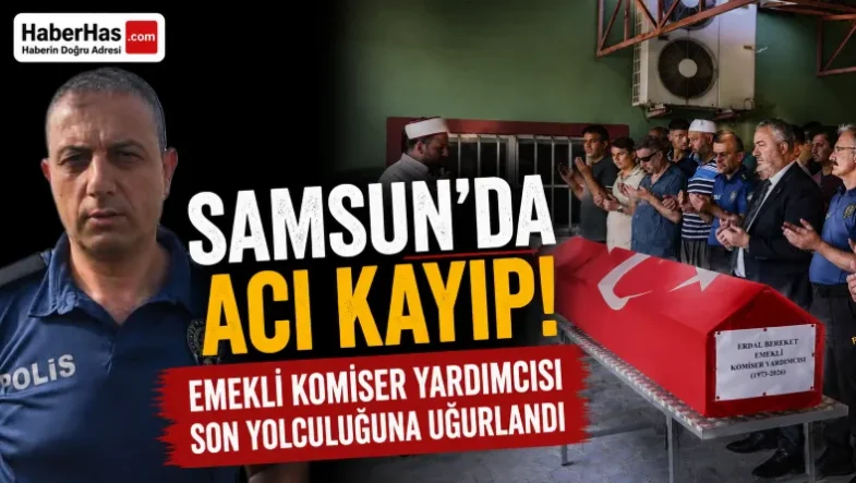 Samsun’da Acı Kayıp! Emekli Komiser Yardımcısı Son Yolculuğuna Uğurlandı-donusturuldugu-kaynak-png