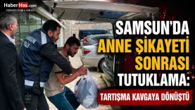 Samsun’da Anne Şikayeti Sonrası Tutuklama Tartışma Kavgaya Dönüştü-donusturuldugu-kaynak-png