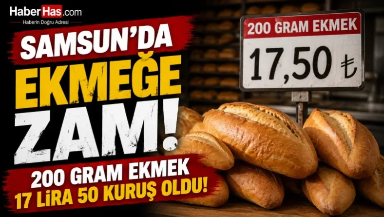 Samsun’da Ekmeğe Zam! 200 Gram Ekmek 17 Lira 50 Kuruş Oldu