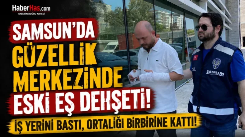 Samsun’da Güzellik Merkezinde Eski Eş Dehşeti! İş Yerini Bastı, Ortalığı Birbirine Kattı-donusturuldugu-kaynak-png