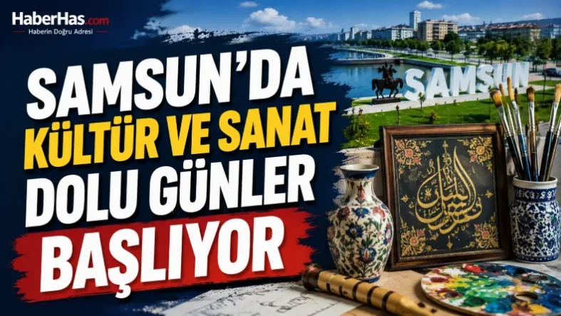 Samsun'da Kültür ve Sanat Dolu Günler Başlıyor-donusturuldugu-kaynak-png