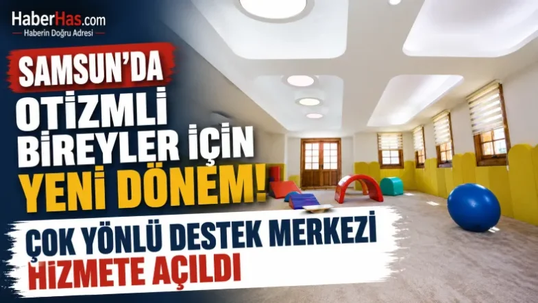 Samsun'da Otizmli Bireyler İçin Yeni Dönem! Çok Yönlü Destek Merkezi Hizmete Açıldı-donusturuldugu-kaynak-png