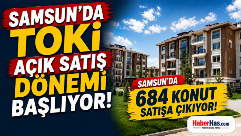 Samsun’da-TOKİ-Açık-Satış-Dönemi-Başlıyor-Kura-Yok_-Gelir-Şartı-Yok