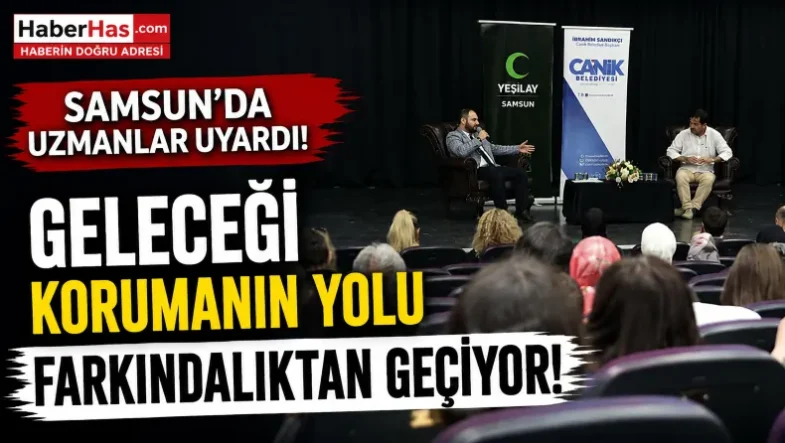 Samsun'da Uzmanlar Uyardı Geleceği Korumanın Yolu Farkındalıktan Geçiyor-donusturuldugu-kaynak-png (1)