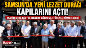 Samsun’da-Yeni-Lezzet-Durağı-Kapılarını-Açtı_-Marin-Mira-Coffee-Bakery-Görkemli-Törenle-Hizmete-Gird