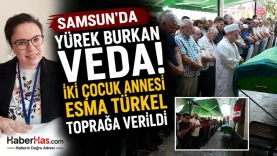 Samsun'da Yürek Burkan Veda! İki Çocuk Annesi Esma Türkel Toprağa Verildi-donusturuldugu-kaynak-png