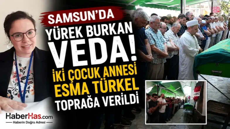 Samsun'da Yürek Burkan Veda! İki Çocuk Annesi Esma Türkel Toprağa Verildi-donusturuldugu-kaynak-png
