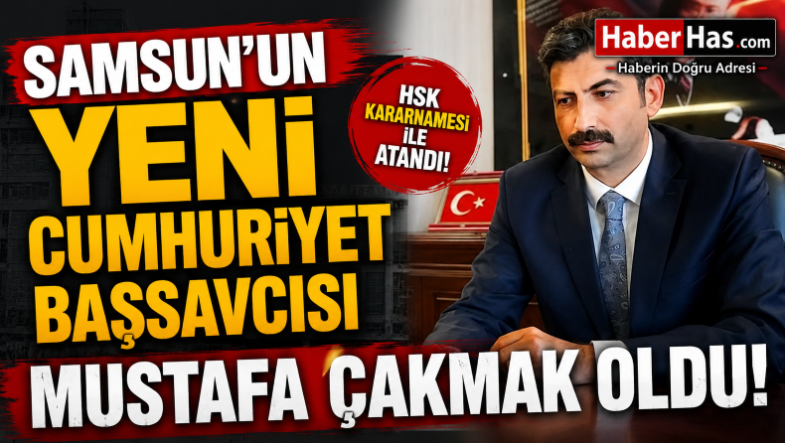 Samsun’un-Yeni-Cumhuriyet-Başsavcısı-Mustafa-Çakmak-Oldu_-HSK-Yaz-Kararnamesiyle-Görev-Değişimi