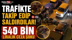 Trafikte Takip Edip Saldırdılar 540 Bin Liralık Ceza Şoku-donusturuldugu-kaynak-png