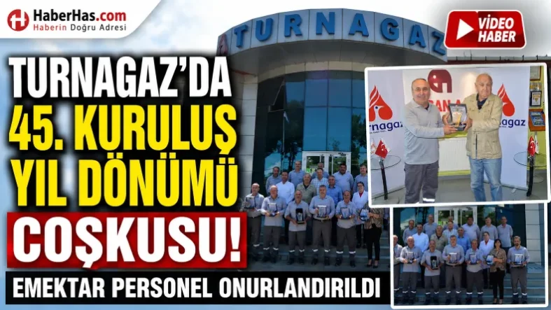 Turnagaz’da 45. Kuruluş Yıl Dönümü Coşkusu Emektar Personel Onurlandırıldı-donusturuldugu-kaynak-png
