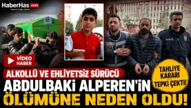 Alkollü ve Ehliyetsiz Sürücü Abdulbaki Alperen'in Ölümüne Neden Oldu! Tahliye Kararı Tepki Çekti