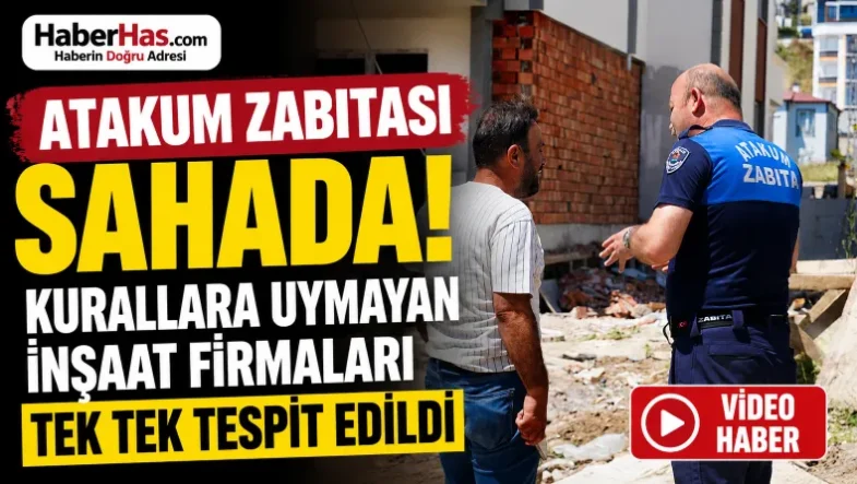 Atakum Zabıtası Sahada! Kurallara Uymayan İnşaat Firmaları Tek Tek Tespit Edildi-donusturuldugu-kaynak-png