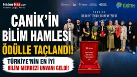 Canik'in Bilim Hamlesi Ödülle Taçlandı! Türkiye'nin En İyi Bilim Merkezi Unvanı Geldi