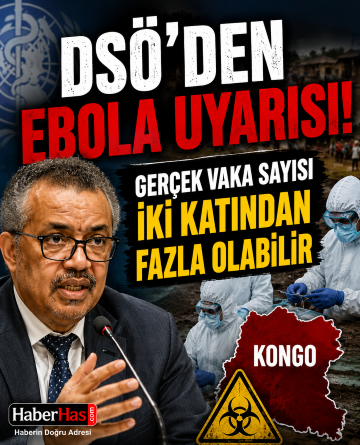 DSÖ’den Korkutan Ebola Uyarısı! Gerçek Vaka Sayısı Açıklananın İki Katından Fazla Olabilir