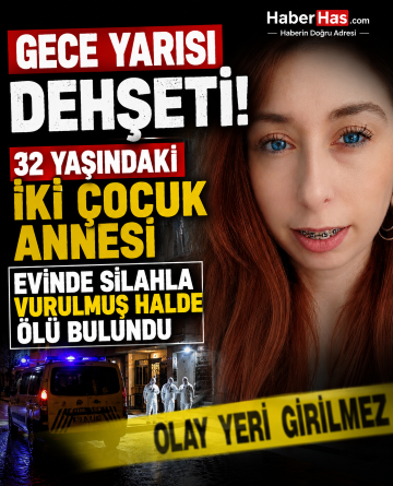 Gece Yarısı Dehşeti! 32 Yaşındaki İki Çocuk Annesi Evinde Silahla Vurulmuş Halde Ölü Bulundu