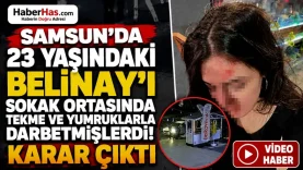 Samsun'da 23 Yaşındaki Belinay'ı Sokak Ortasında Tekme ve Yumruklarla Darbetmişlerdi! Karar Çıktı-donusturuldugu-kaynak-png