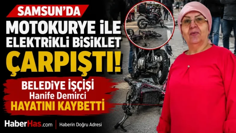 Samsun'da Motokurye ile Elektrikli Bisiklet Çarpıştı! Belediye İşçisi Hanife Demirci Hayatını Kaybetti-donusturuldugu-kaynak-png