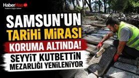 Samsun'un Tarihi Mirası Koruma Altında! Seyyit Kutbettin Mezarlığı Yenileniyor-donusturuldugu-kaynak-png (1)
