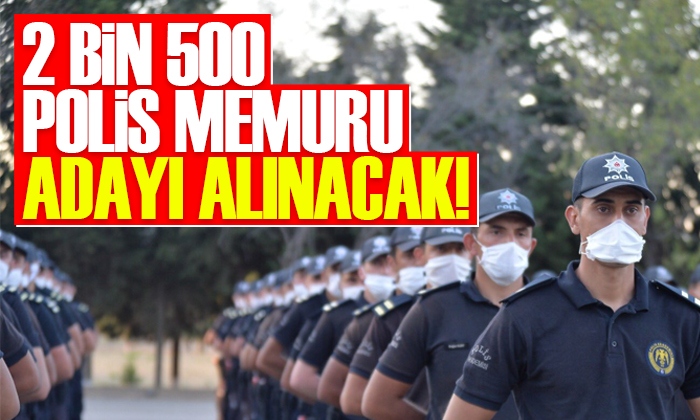2 bin 500 polis memuru adayı alınacak!