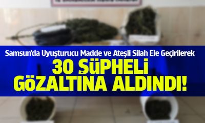 Samsun’da  Uyuşturucu Operasyonu 30 gözaltı!