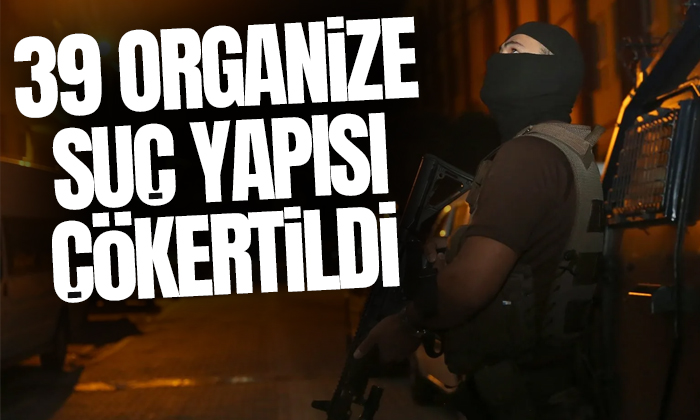 KAFES-18 Operasyonu kapsamında 39 organize suç yapısı çökertildi