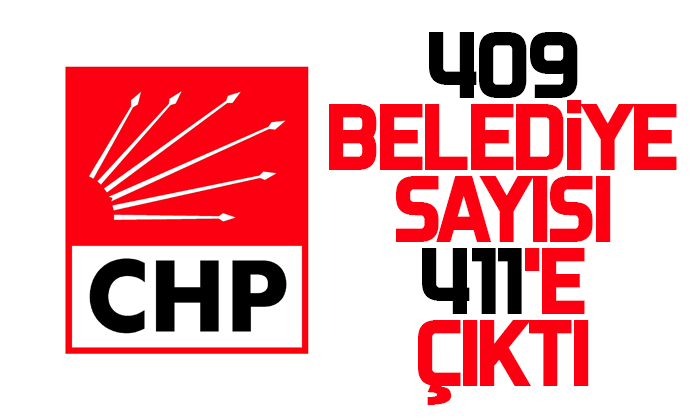 CHP’nin 409 belediye sayısı 411’e çıktı