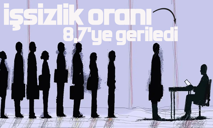 TÜİK açıkladı; işsizlik oranı 8,7’ye geriledi