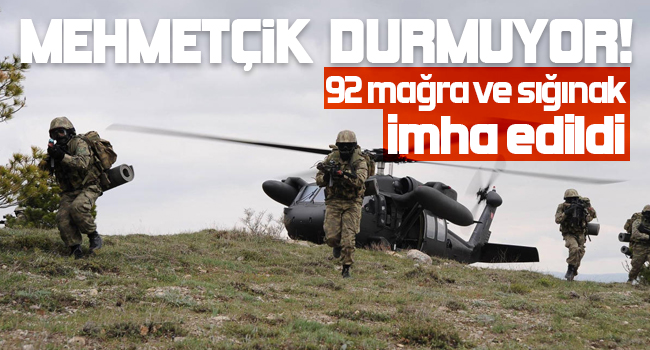 92 mağra ve sığınak imha edildi