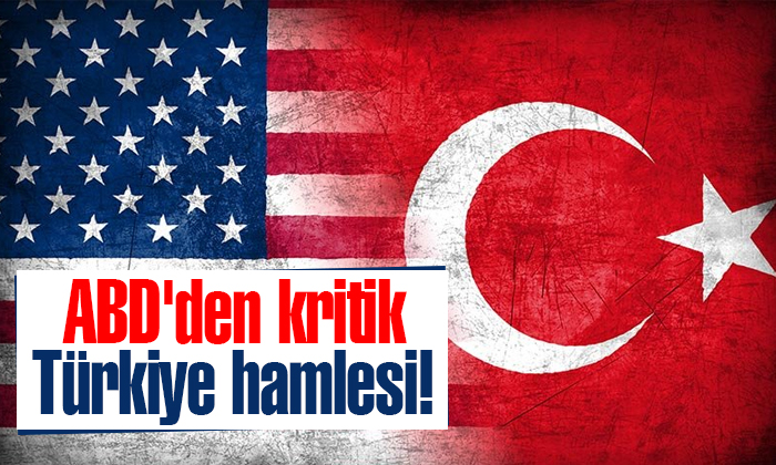 ABD’den kritik Türkiye hamlesi!