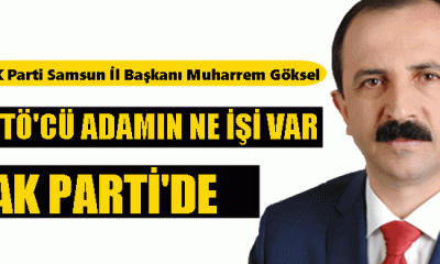 AK Parti Samsun İl Başkanı Göksel: FETÖ’cü adamın ne işi var AK Parti’de
