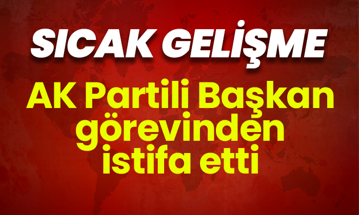 AK Partili Başkan görevinden istifa etti