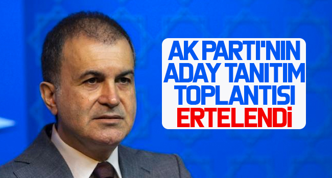 AK Parti’nin aday tanıtım toplantısı ertelendi