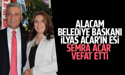 Alaçam Belediye Başkanı İlyas Acar’ın eşi Semra Acar vefat etti