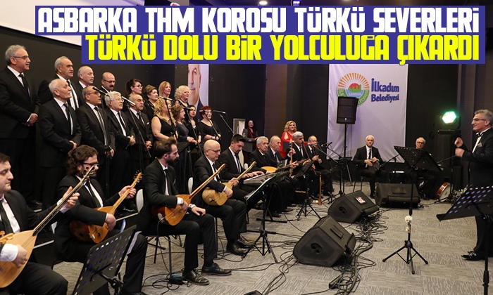 Asbarka Türk Halk Müziği Korosu’ndan muhteşem konser