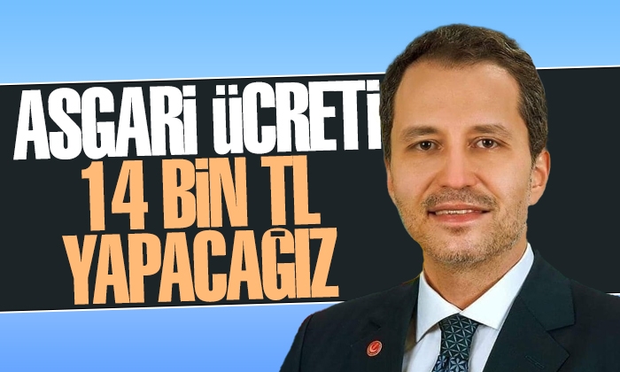 Fatih Erbakan: Asgari ücreti 14 bin TL yapacağız