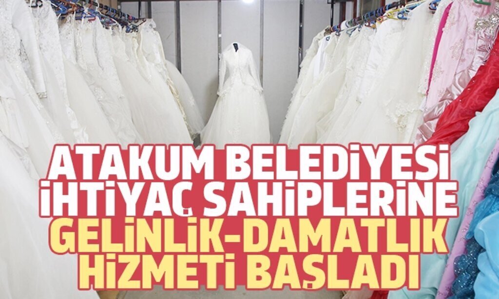 ATAKUM BELEDIYESINDEN MUTLULUK DAYANISMASI IHTIYAC SAHIPLERINE GELINLIK DAMATLIK HIZMETI BASLADI 41