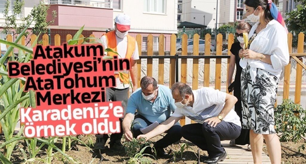 ATAKUM BELEDIYESININ ATATOHUM MERKEZI KARADENIZE ORNEK OLDU