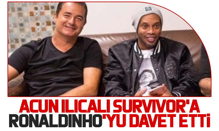 Acun Ilıcalı Survivor’a Ronaldinho’yu davet etti