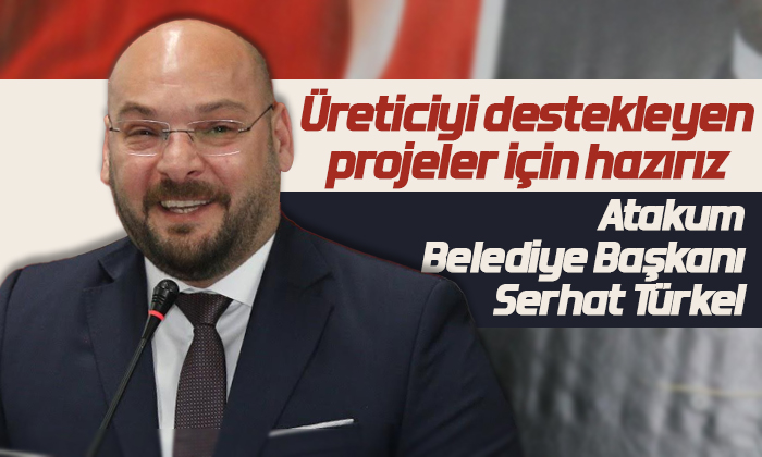 Başkan Türkel: Üreticiyi destekleyen projeler için hazırız