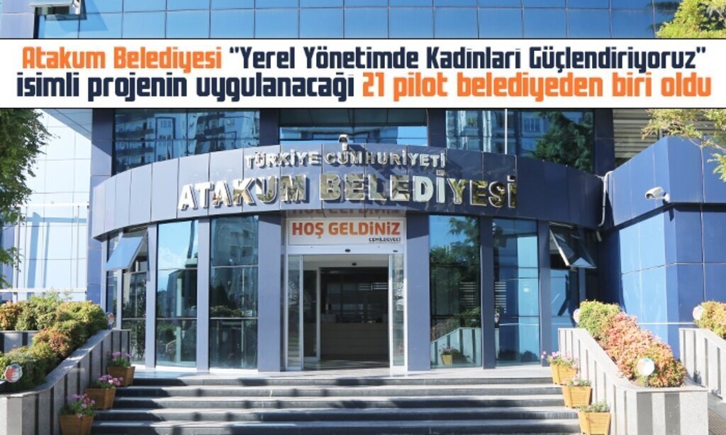 Atakum Belediyesi ‘Yerel Yonetimde Kadinlari Guclendiriyoruz isimli projenin uygulanacagi 21 pilot bel1ediyeden biri oldu 1