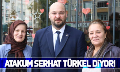 Atakum Serhat Türkel diyor!