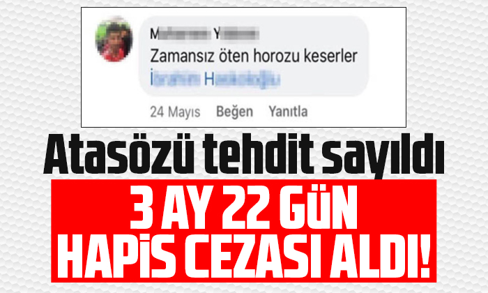 Atasözü tehdit sayıldı: 3 ay 22 gün hapis cezası aldı!